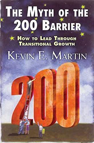 Beispielbild fr The Myth of the 200 Barrier: How to Lead through Transitional Growth zum Verkauf von SecondSale