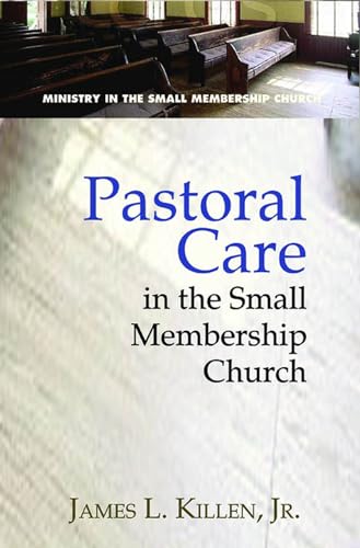 Imagen de archivo de Pastoral Care in the Small Membership Church (Ministry in the Small Membership Church) a la venta por Campus Bookstore