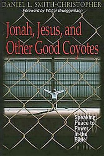 Beispielbild fr Jonah, Jesus, and Other Good Coyotes : Speaking Peace to Power in the Bible zum Verkauf von Better World Books