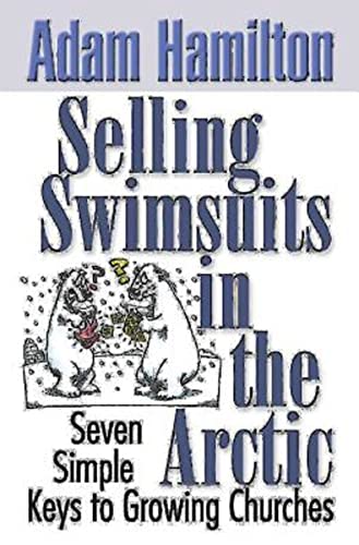 Stock image for Selling Swimsuits in the Arctic: Seven Simple Keys to Growing Churches for sale by SecondSale