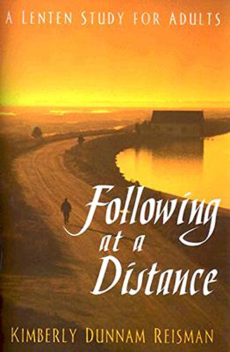 Following at a Distance: A Lenten Study for Adults (Thematic Lent Study 2005) (9780687345502) by Reisman, Kimberly Dunnam