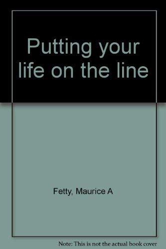 Putting your life on the line (9780687349456) by Fetty, Maurice A