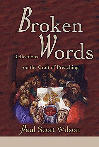 Stock image for Broken Words : Reflections on the Craft of Preaching for sale by Better World Books