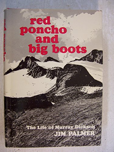 Stock image for Red poncho and big boots;: The life of Murray Dickson for sale by Redux Books