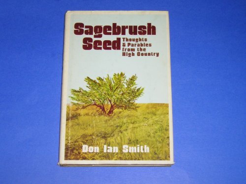 Stock image for Sagebrush Seed: Thoughts & Parables From the High Country for sale by Wonder Book