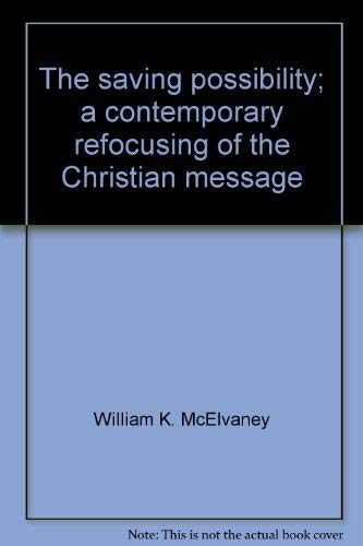 9780687368709: The Saving Possibility: A Contemporary Refocusing of the Christian Message