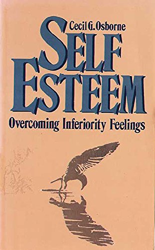 Beispielbild fr Self-Esteem : Overcoming Inferiority Feelings zum Verkauf von Better World Books
