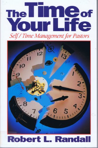 Stock image for The Time of Your Life: Self/Time Management for Pastors for sale by Your Online Bookstore