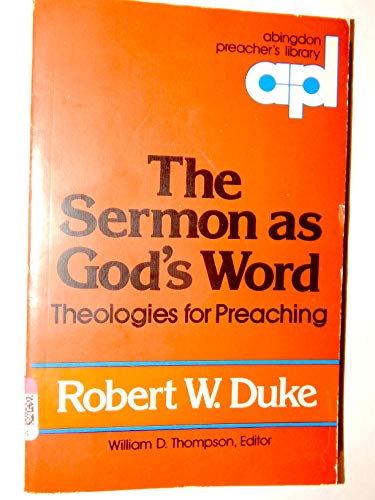 The Sermon As God's Word: Theologies for Preaching