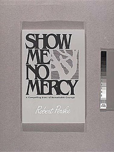 Show Me No Mercy: A Compelling Story of Remarkable Courage (9780687384358) by Perske, Robert