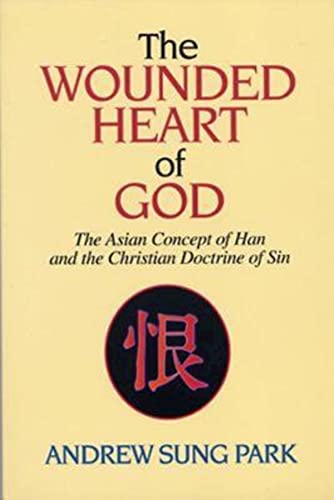 Stock image for The Wounded Heart of God: The Asian Concept of Han and the Christian Doctrine of Sin for sale by Open Books