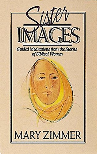 Stock image for Sister Images : Guided Meditations from the Stories of Biblical Women for sale by Better World Books
