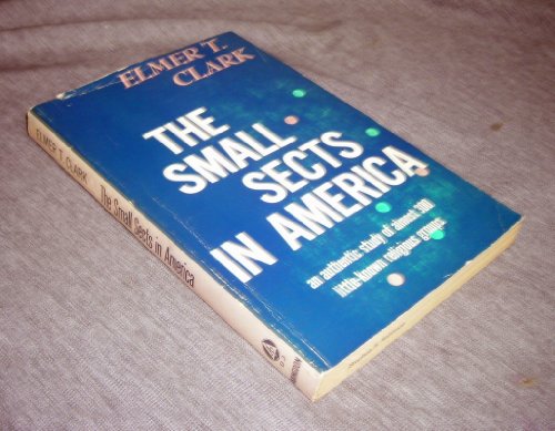 Imagen de archivo de The Small Sects in America: An Authentic Study of Almost 300 Little-Known Religious Groups a la venta por Better World Books