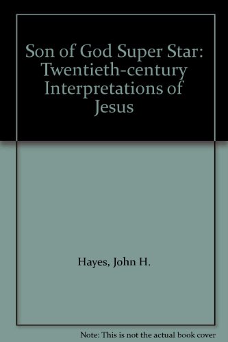 Beispielbild fr Son of God to Super Star: Twentieth-Century Interpretations of Jesus zum Verkauf von Wonder Book