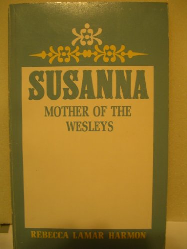 Beispielbild fr Susanna : Mother of the Wesleys zum Verkauf von Better World Books