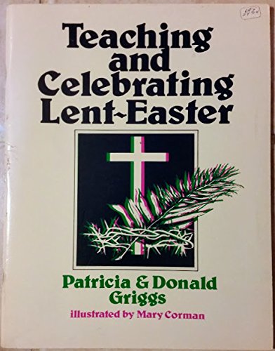 Stock image for Teaching and Celebrating Lent - Easter for sale by Lowry's Books