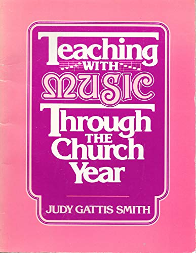 Teaching with Music Through the Church Year (9780687411337) by Judy Gattis Smith