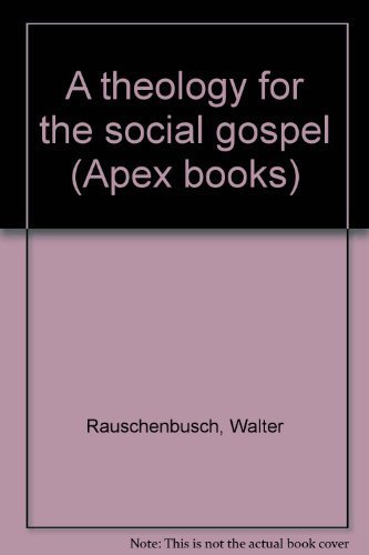A theology for the social gospel (Apex books) (9780687415793) by Rauschenbusch, Walter