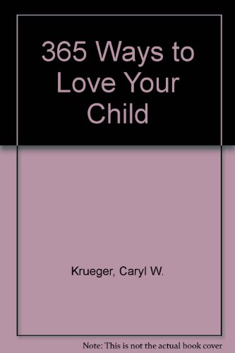 Beispielbild fr 365 Ways to Love Your Child zum Verkauf von Wonder Book