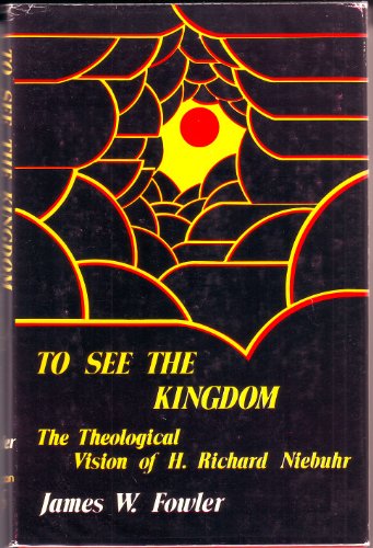 9780687423002: To see the kingdom: The theological vision of H. Richard Niebuhr