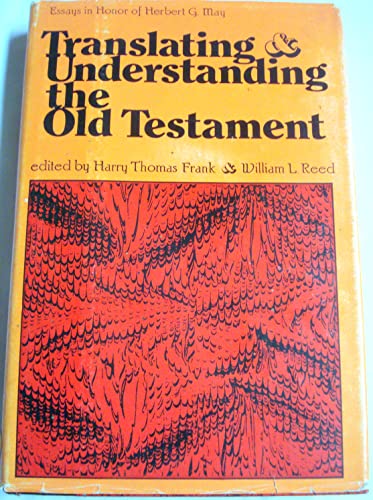 Imagen de archivo de Translating and Understanding the Old Testament: Essays in Honor of Herbert Gordon May. a la venta por ThriftBooks-Dallas