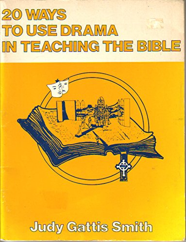 20 Ways to Use Drama in Teaching the Bible (9780687427437) by Smith, Judy Gattis