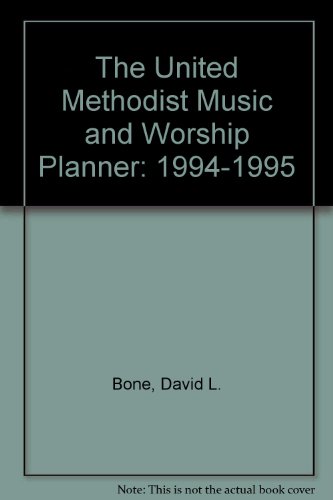 Stock image for The United Methodist Music and Worship Planner: 1994-1995 by Bone, David L. for sale by MyLibraryMarket