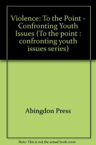 Imagen de archivo de Violence To the Point - Confronting Youth Issues a la venta por Frenchboro Books