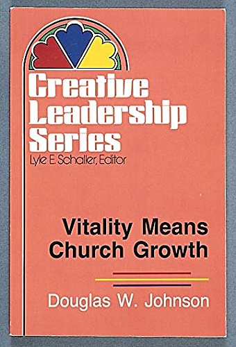 Imagen de archivo de Vitality Means Church Growth -- from Creative Leadership Series a la venta por Neil Shillington: Bookdealer/Booksearch
