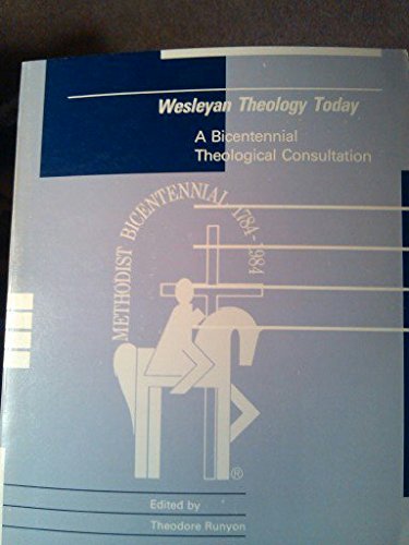 9780687444526: Wesleyan theology today: A bicentennial theological consultation