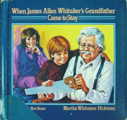 When James Allen Whitaker's Grandfather Came to Stay (9780687450169) by Hickman, Martha Whitmore; Hester, Ronald