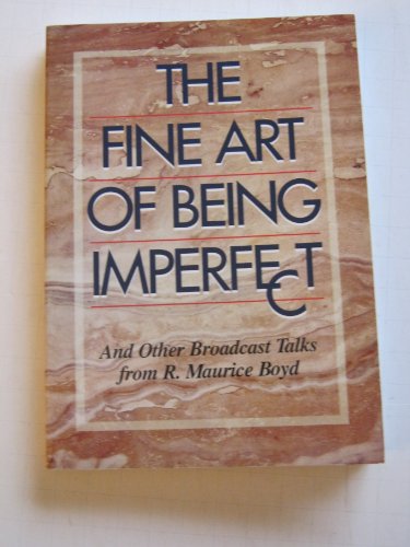 Beispielbild fr The Fine Art of Being Imperfect: And Other Broadcast Talks zum Verkauf von Jenson Books Inc