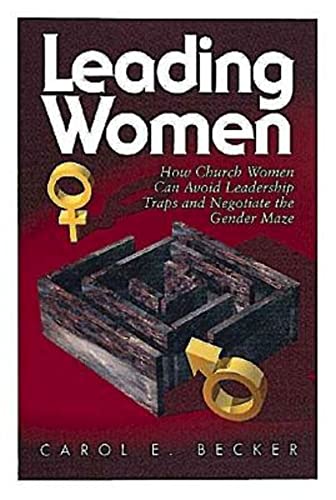 Stock image for Leading Women : How Church Women Can Avoid Leadership Traps and Negotiate the Gender Maze for sale by Better World Books