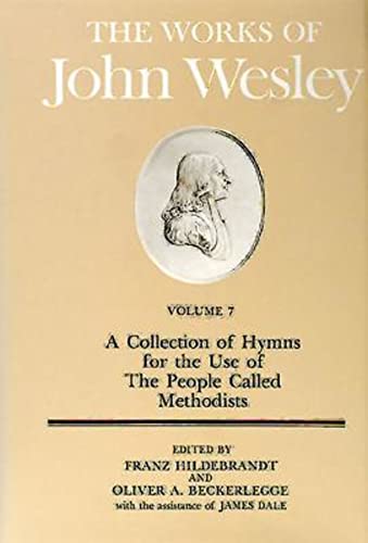 The Works of John Wesley Volume 7 A Collection of Hymns for the Use of the People Called Methodis...