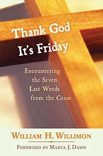 Imagen de archivo de Thank God It's Friday: Encountering the Seven Last Words from the Cross a la venta por SecondSale