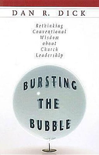 Beispielbild fr Bursting the Bubble: Rethinking Conventional Wisdom about Church Leadership zum Verkauf von SecondSale