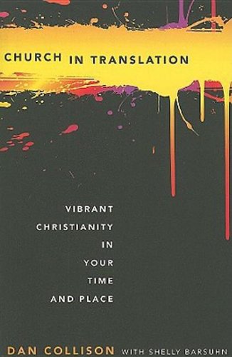 Beispielbild fr Church in Translation : Vibrant Christianity in Your Time and Place zum Verkauf von Better World Books