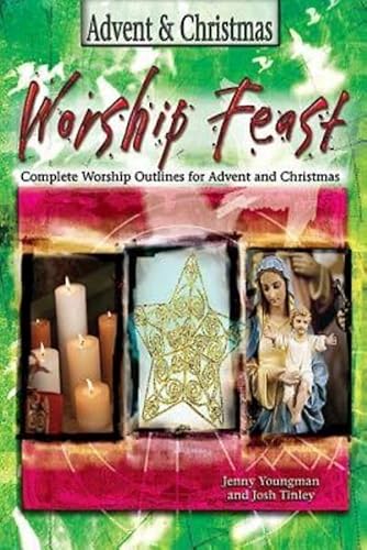 Stock image for Worship Feast: Advent & Christmas: Complete Worship Outlines for Advent and Christmas for sale by Wonder Book