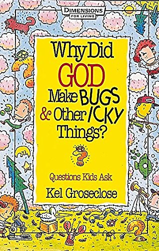 Why Did God Make Bugs And Other Icky Things - Dfl (Dimensions for Living) (9780687465835) by Groseclose, Kel