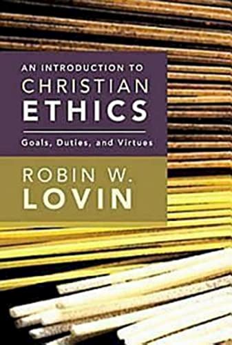 9780687467365: An Introduction to Christian Ethics: Goals, Duties, and Virtues