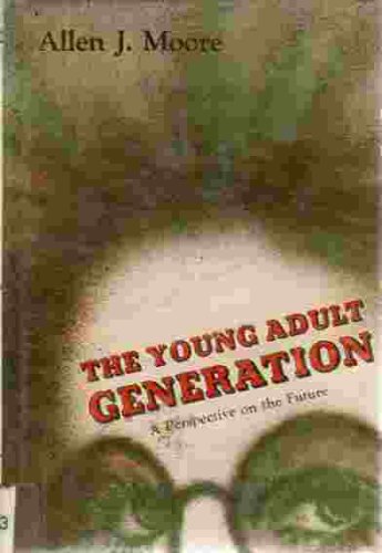 Imagen de archivo de The Young Adult Generation : A Perspective on the Future a la venta por Better World Books