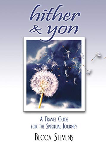 Beispielbild fr Hither & Yon: A Travel Guide for the Spiritual Journey zum Verkauf von Wonder Book