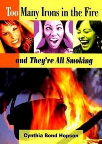 9780687491674: Too Many Irons in the Fire: and They're All Smoking