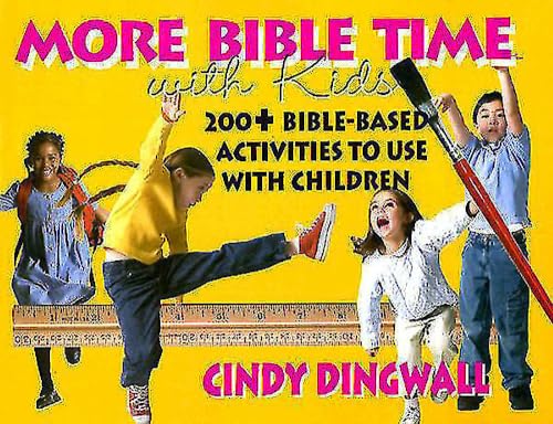 More Bible Time with Kids: 200+ Bible-based Activities to Use with Children