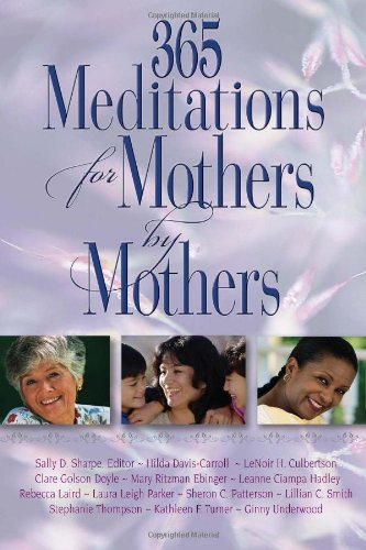 Beispielbild fr 365 Meditations for Mothers by Mothers zum Verkauf von Better World Books