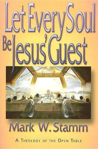 Beispielbild fr Let Every Soul Be Jesus' Guest: A Theology of the Open Table zum Verkauf von SecondSale