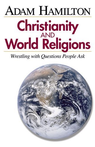 Stock image for Christianity and World Religions: Wrestling With Questions People Ask for sale by SecondSale