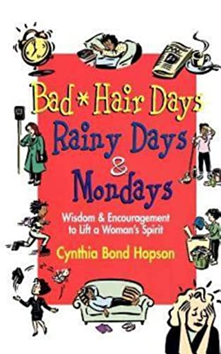 Stock image for Bad Hair Days, Rainy Days, and Mondays: Wisdom and Encouragement to Lift a Woman's Spirit for sale by Irish Booksellers