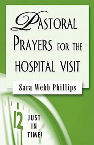 Stock image for Just in Time! Pastoral Prayers for the Hospital Visit for sale by Better World Books