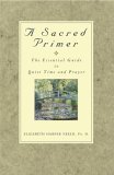 Stock image for A Sacred Primer: The Essential Guide to Quiet Time and Prayer for sale by WorldofBooks